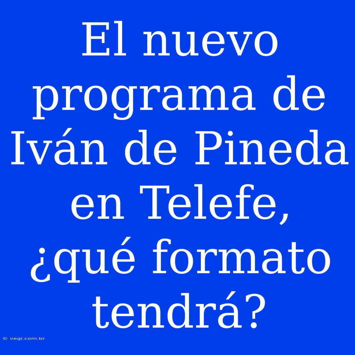 El Nuevo Programa De Iván De Pineda En Telefe, ¿qué Formato Tendrá?