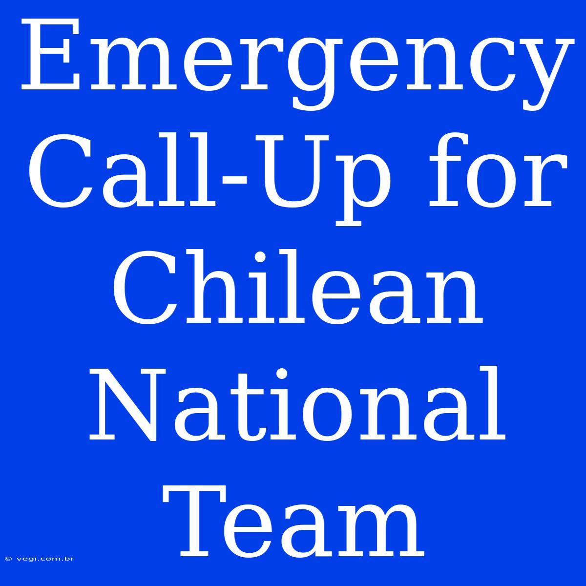 Emergency Call-Up For Chilean National Team