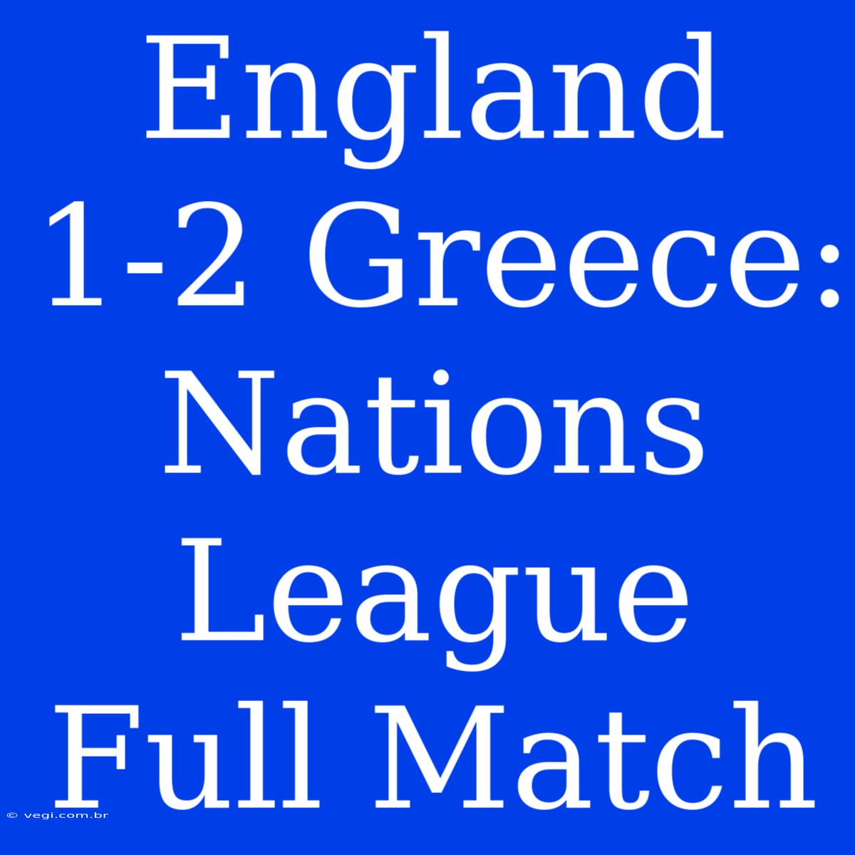 England 1-2 Greece: Nations League Full Match