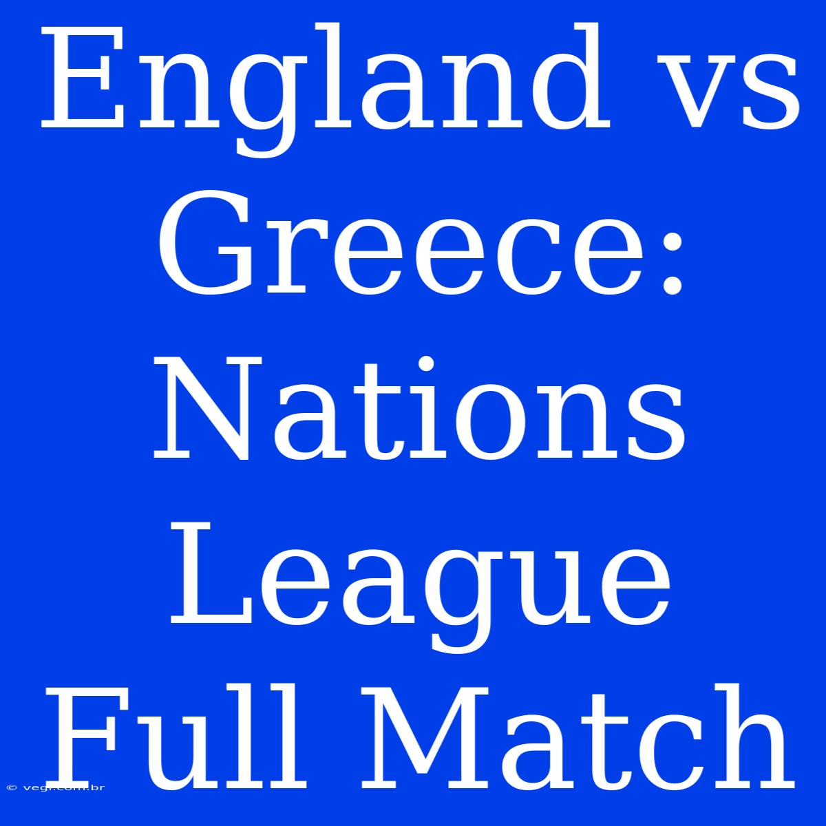 England Vs Greece: Nations League Full Match