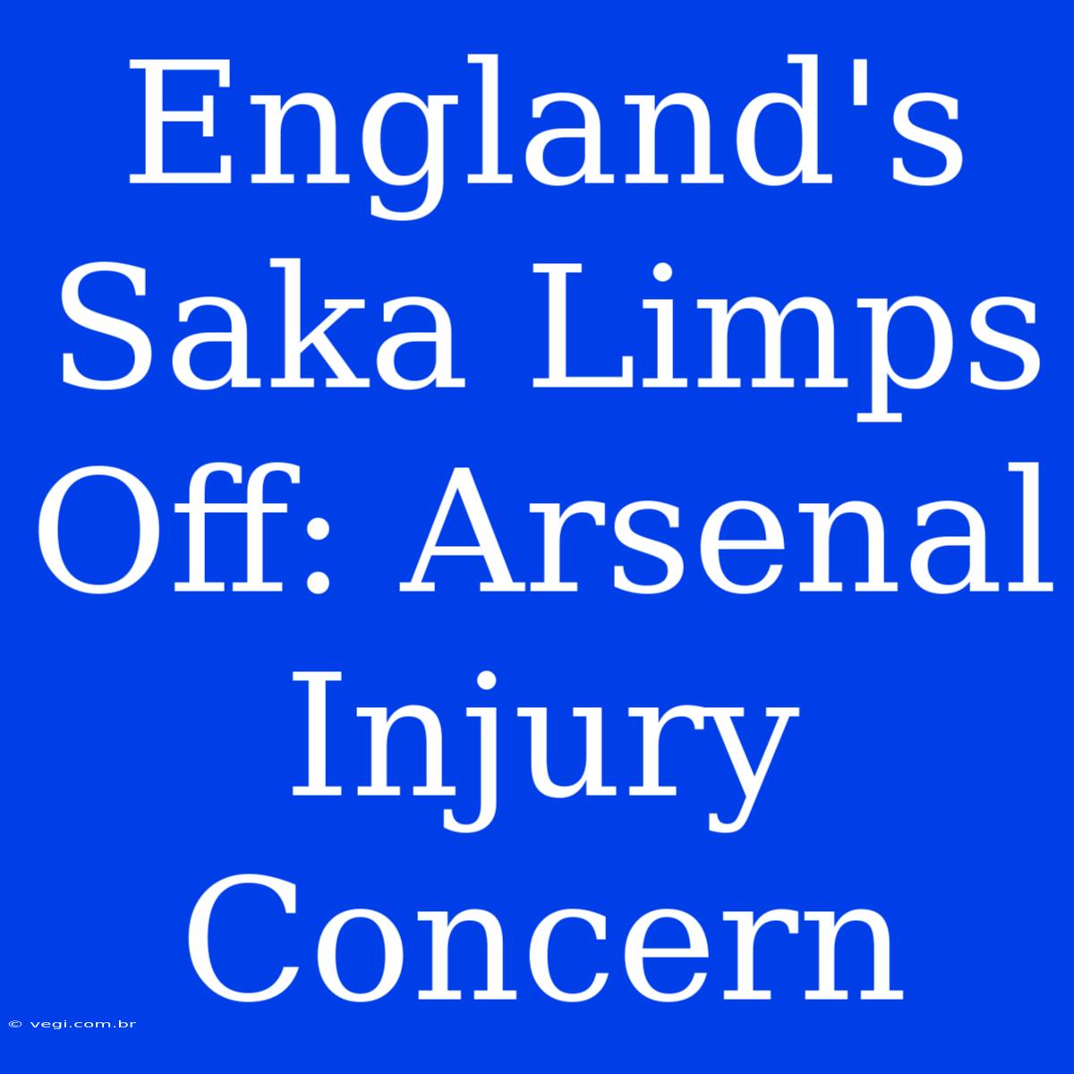 England's Saka Limps Off: Arsenal Injury Concern