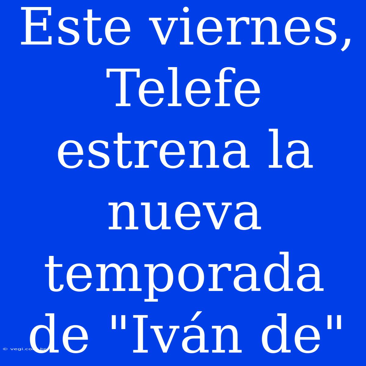 Este Viernes, Telefe Estrena La Nueva Temporada De 