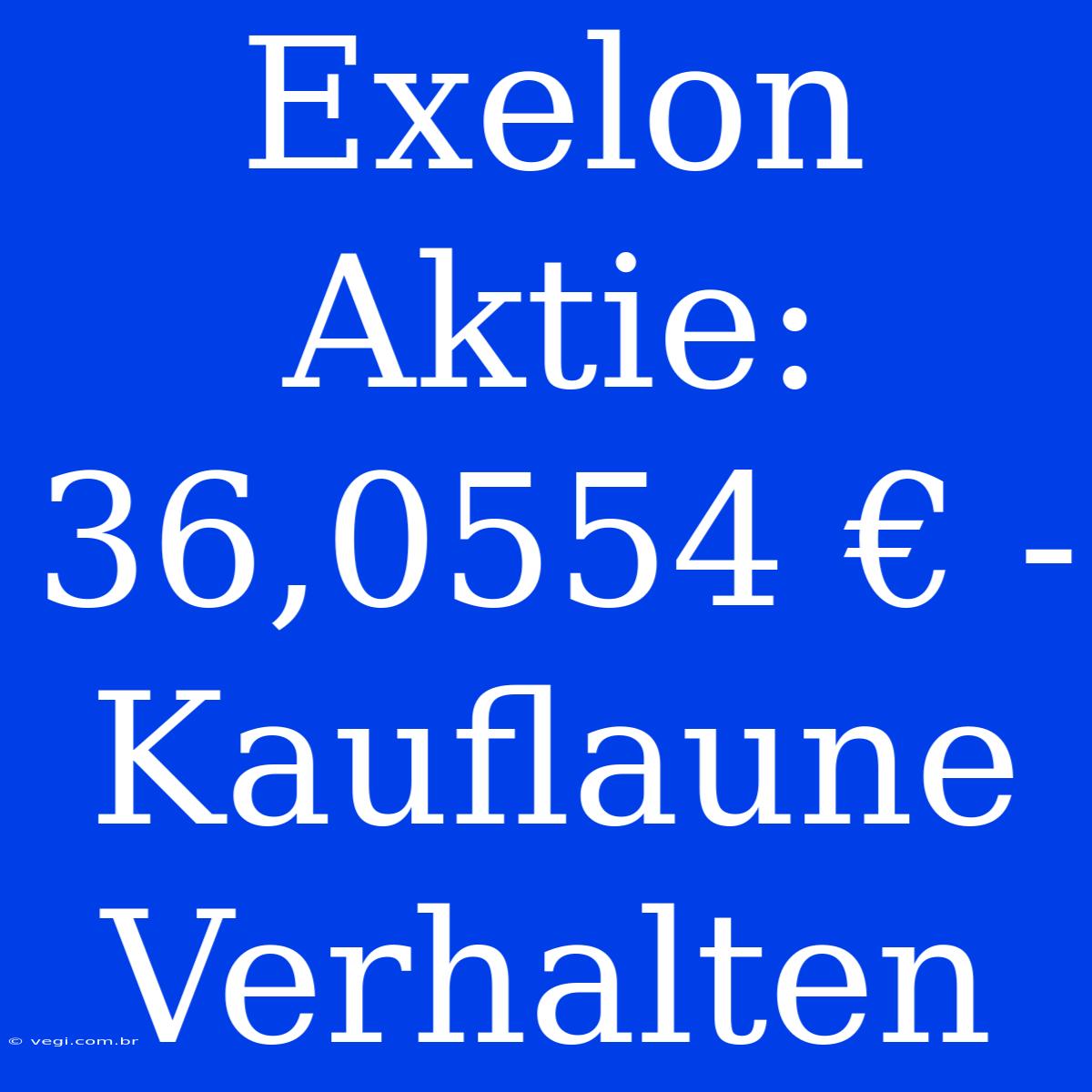 Exelon Aktie: 36,0554 € - Kauflaune Verhalten