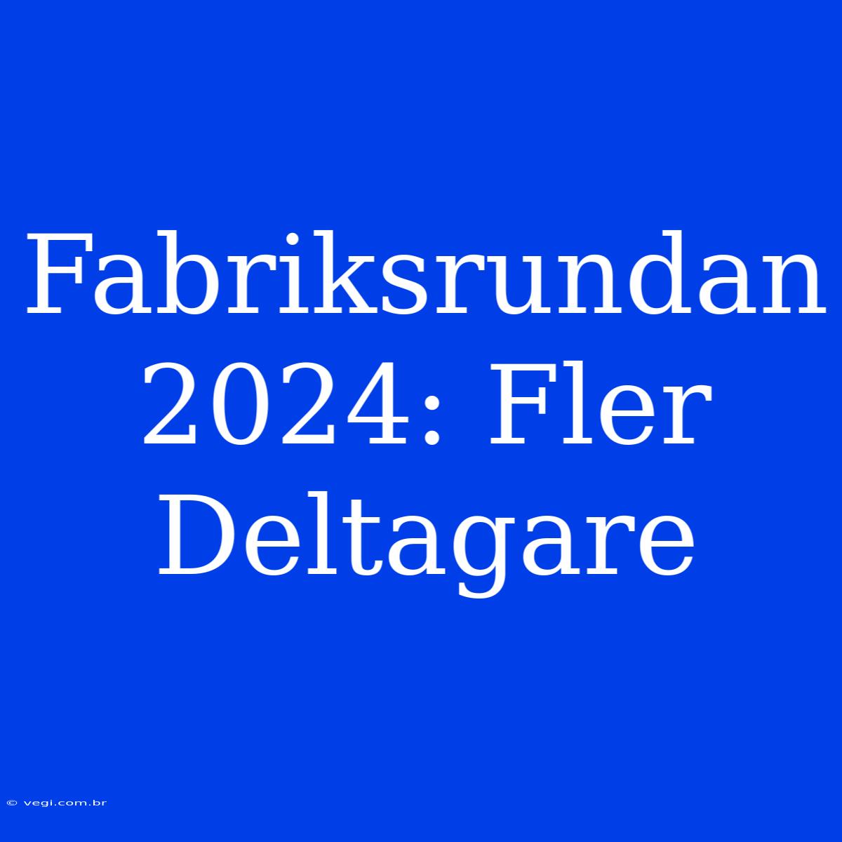 Fabriksrundan 2024: Fler Deltagare