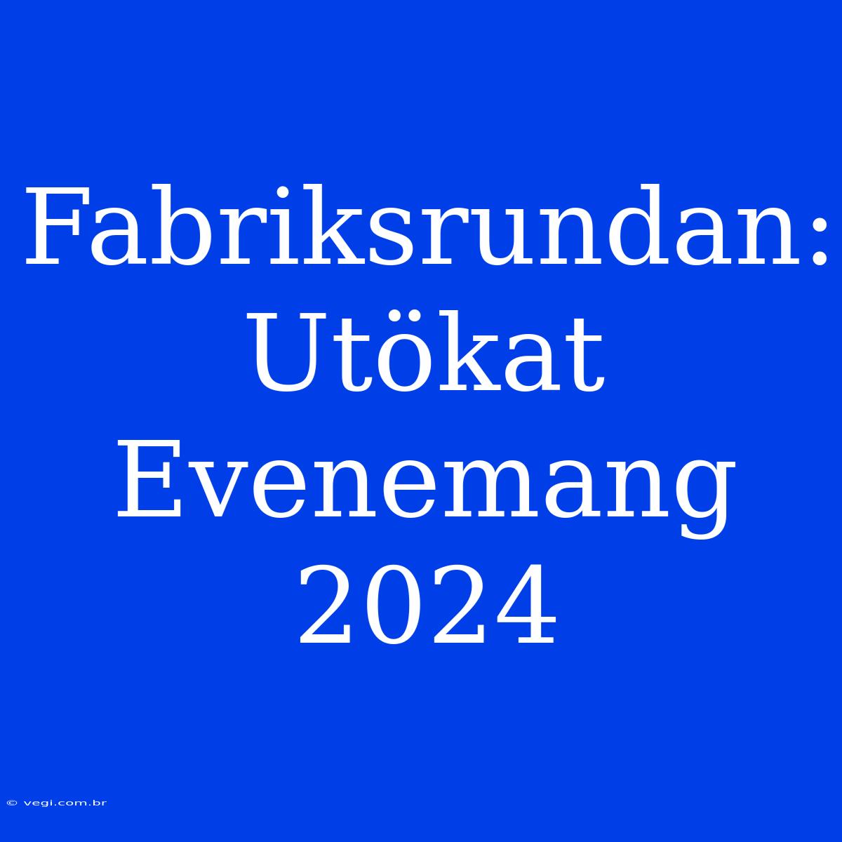 Fabriksrundan: Utökat Evenemang 2024