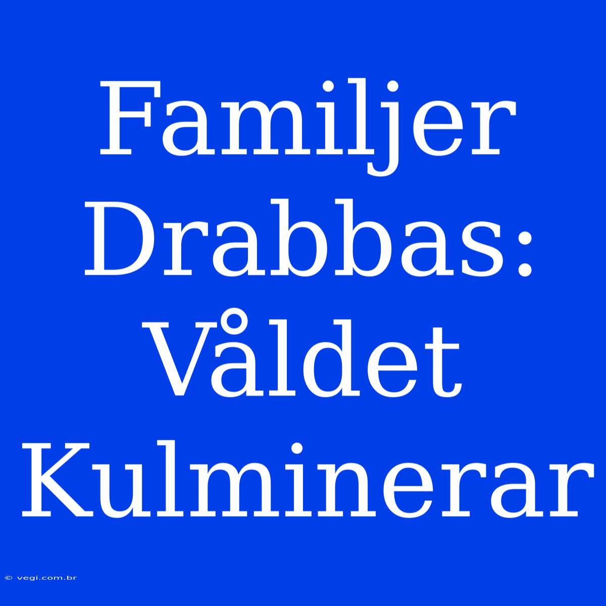 Familjer Drabbas: Våldet Kulminerar