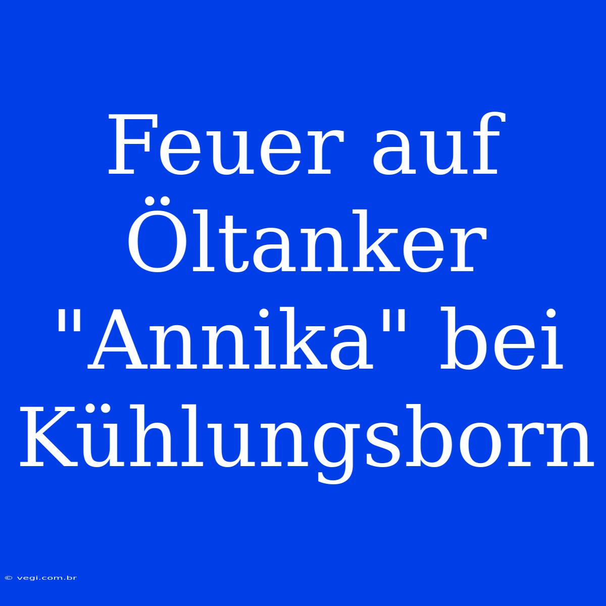 Feuer Auf Öltanker 