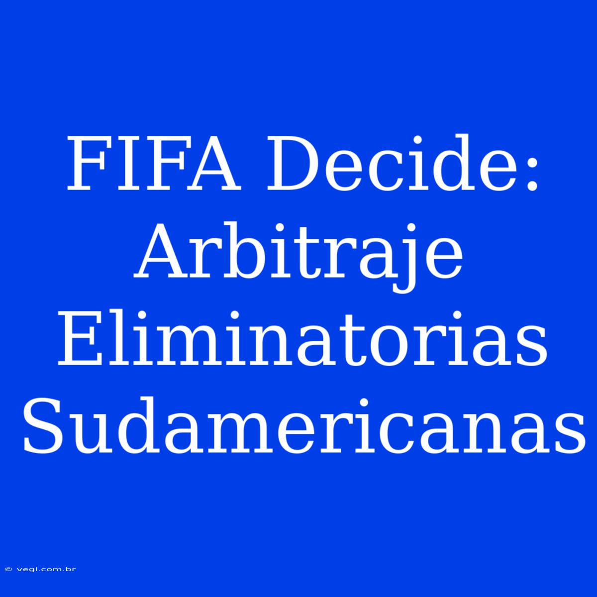 FIFA Decide: Arbitraje Eliminatorias Sudamericanas