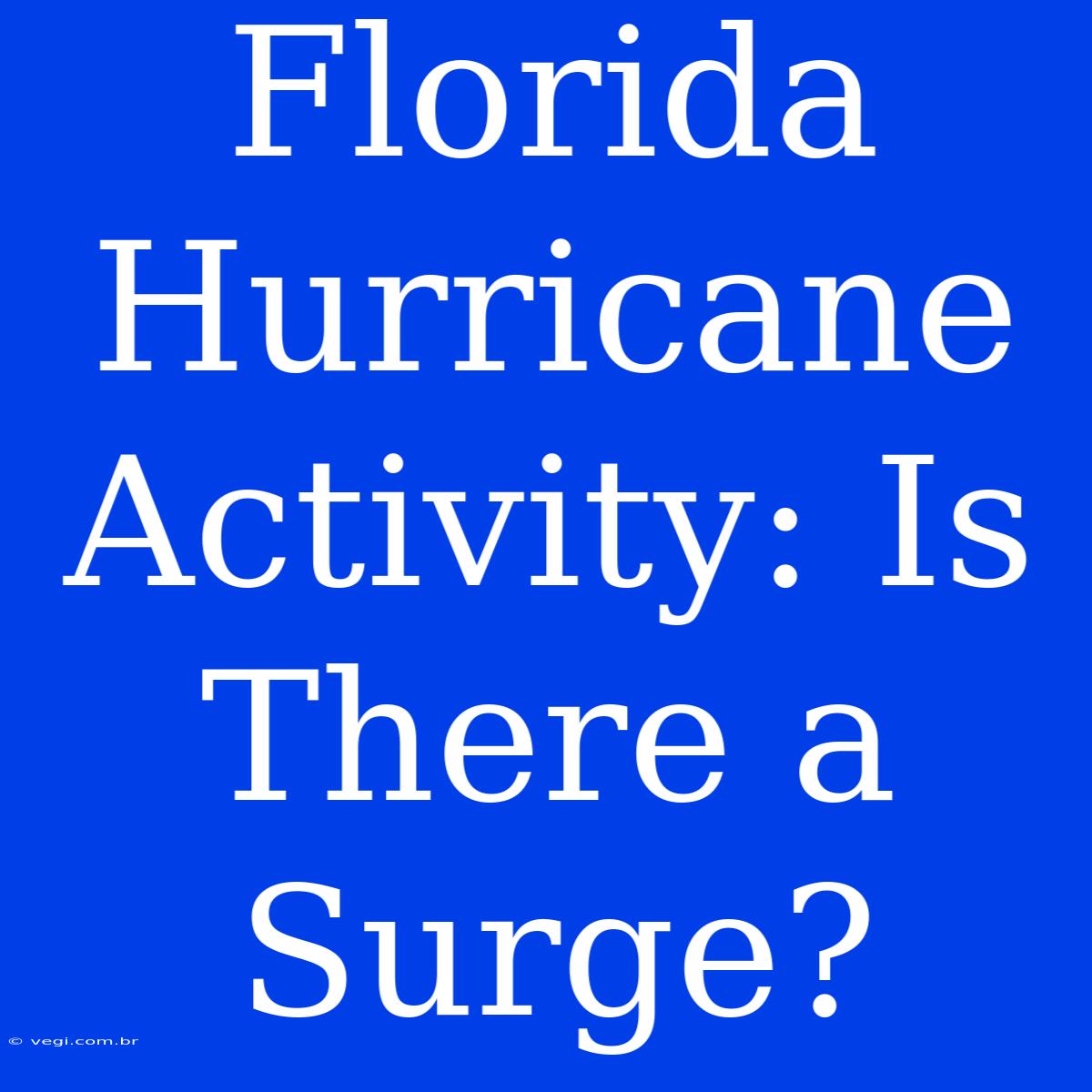 Florida Hurricane Activity: Is There A Surge?