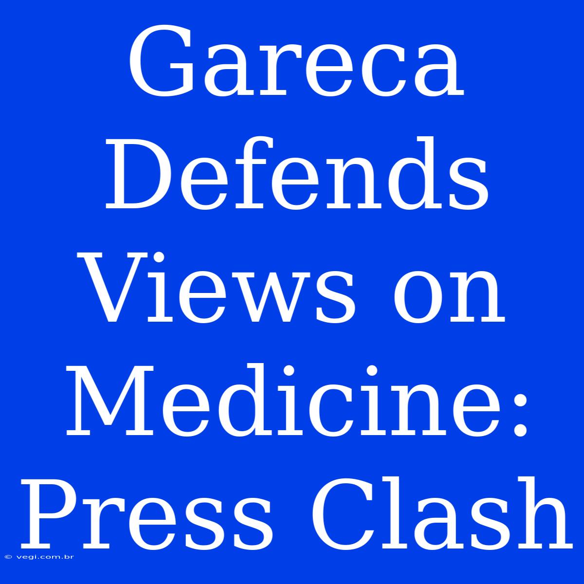 Gareca Defends Views On Medicine: Press Clash