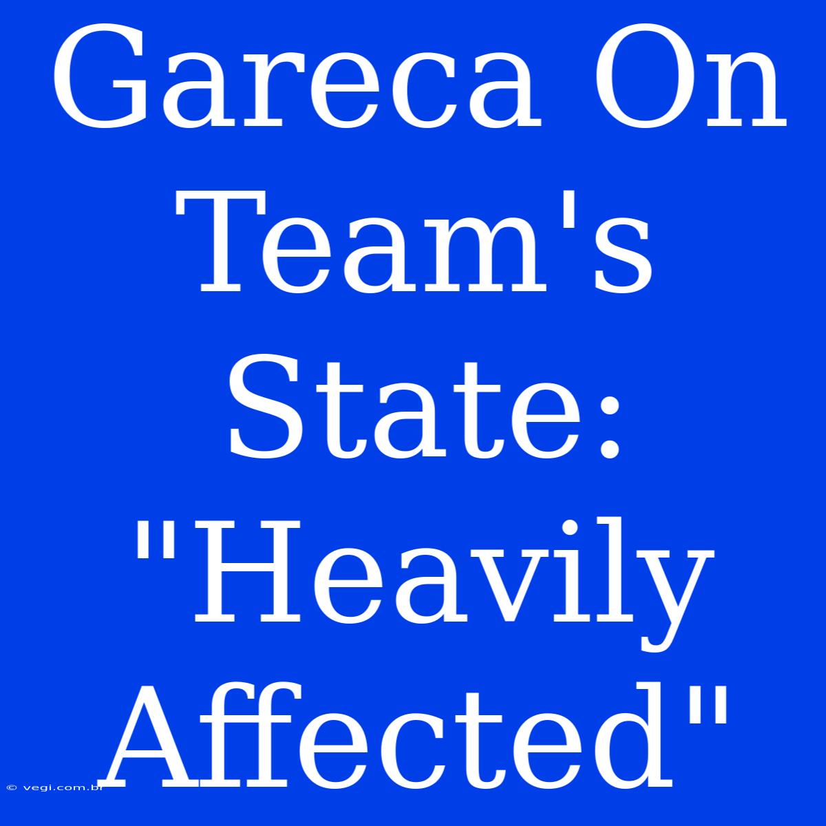 Gareca On Team's State: 