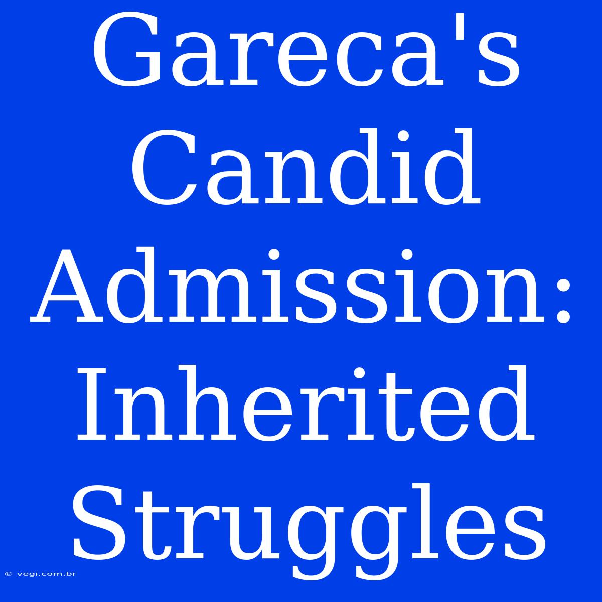 Gareca's Candid Admission: Inherited Struggles