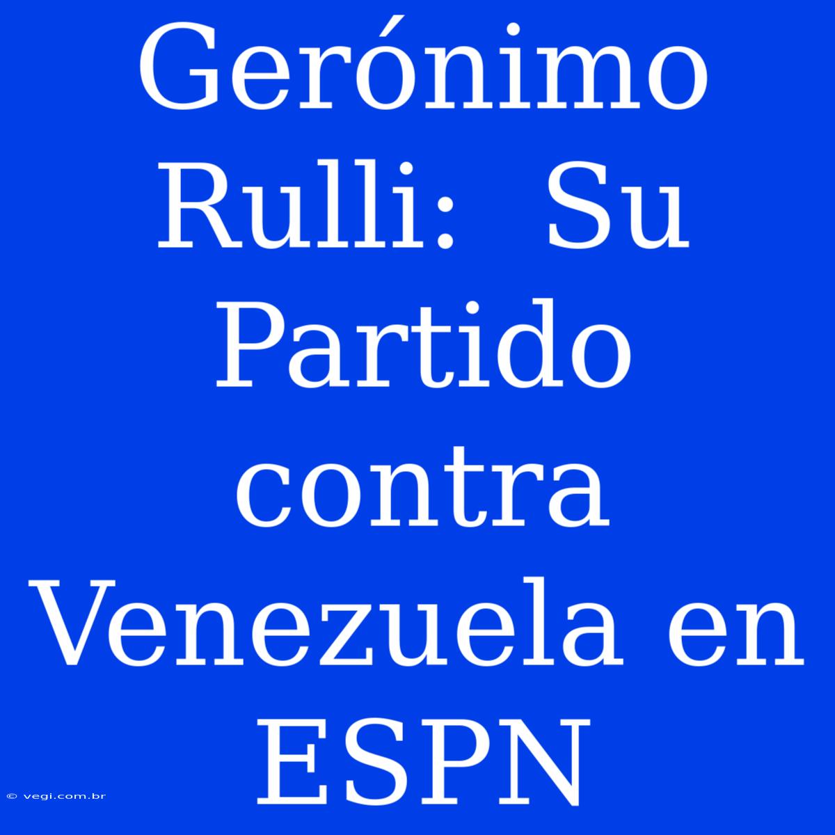 Gerónimo Rulli:  Su Partido Contra Venezuela En ESPN