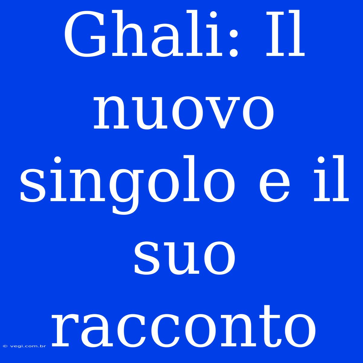 Ghali: Il Nuovo Singolo E Il Suo Racconto