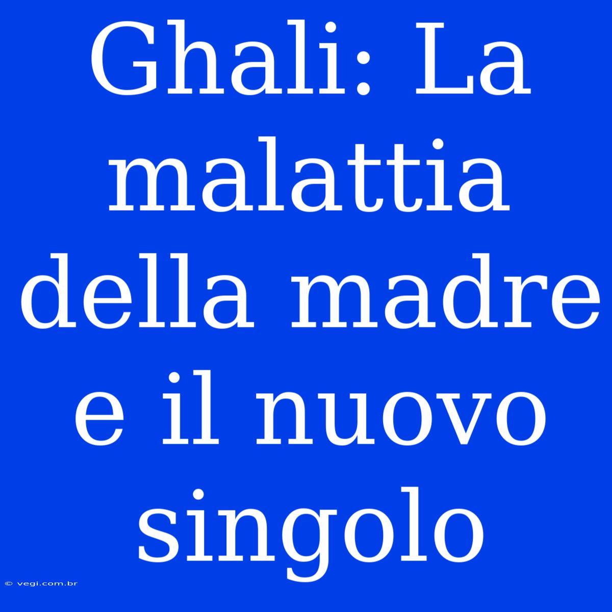 Ghali: La Malattia Della Madre E Il Nuovo Singolo