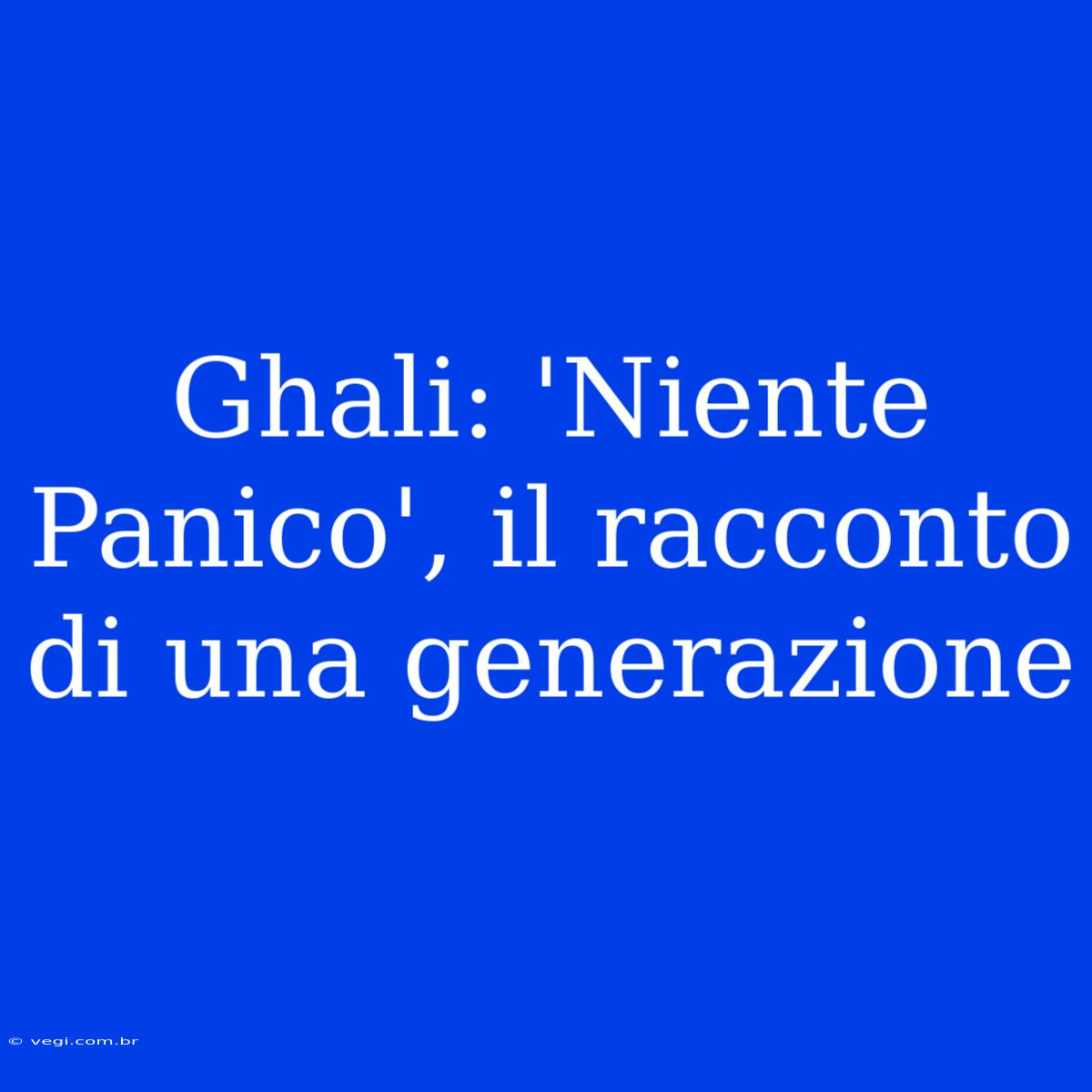 Ghali: 'Niente Panico', Il Racconto Di Una Generazione