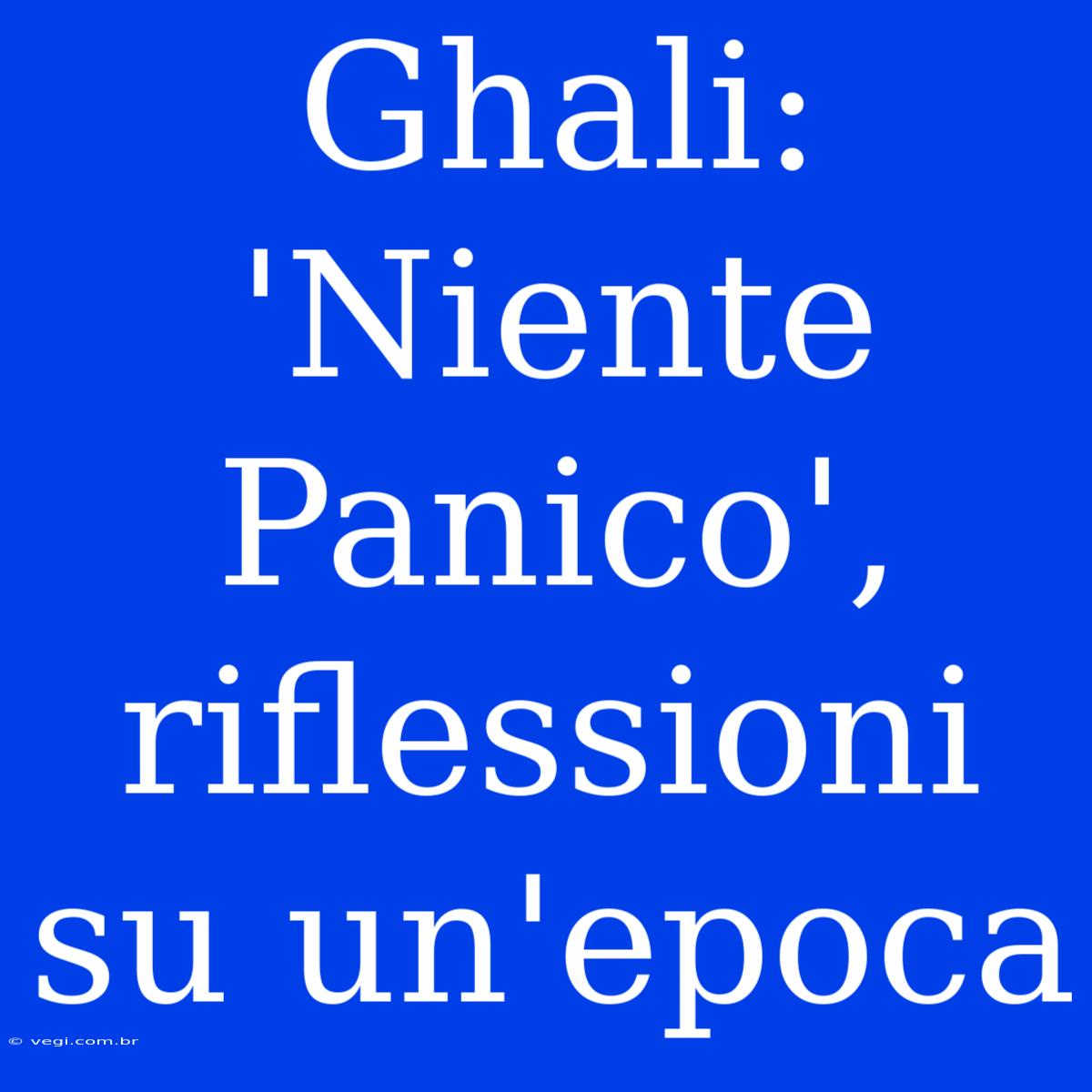 Ghali: 'Niente Panico', Riflessioni Su Un'epoca