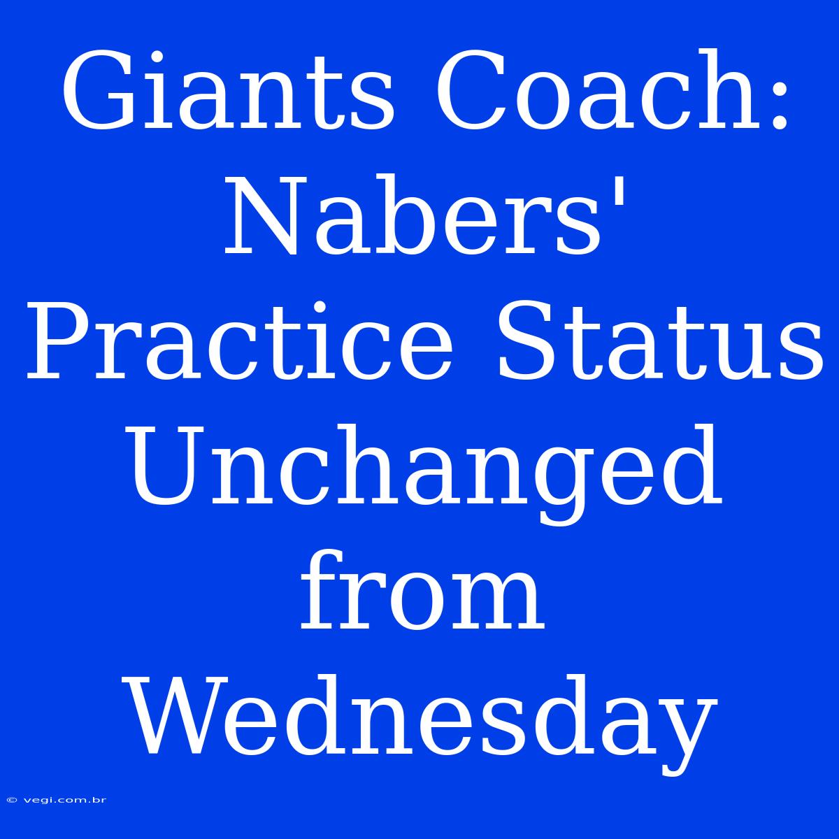 Giants Coach: Nabers' Practice Status Unchanged From Wednesday