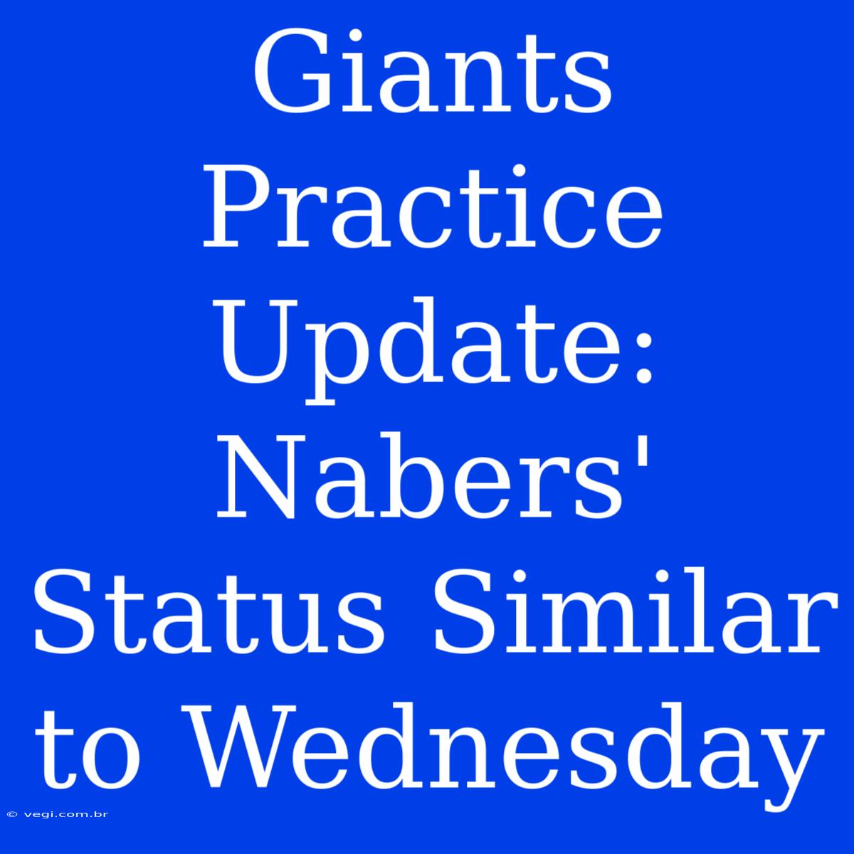 Giants Practice Update: Nabers' Status Similar To Wednesday