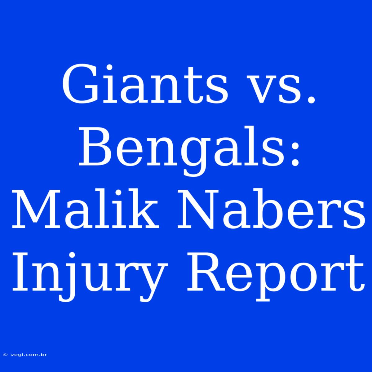 Giants Vs. Bengals: Malik Nabers Injury Report