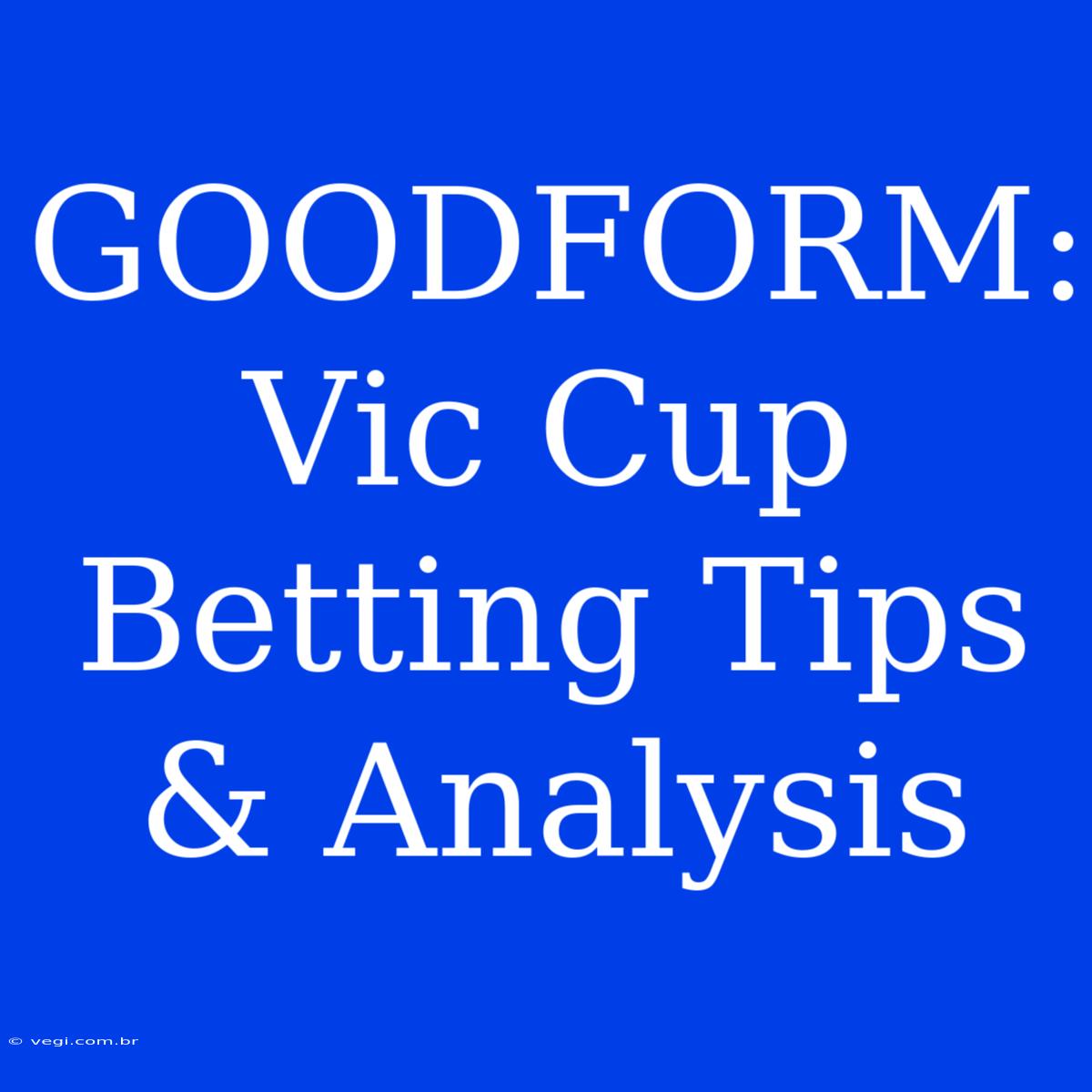 GOODFORM: Vic Cup Betting Tips & Analysis 