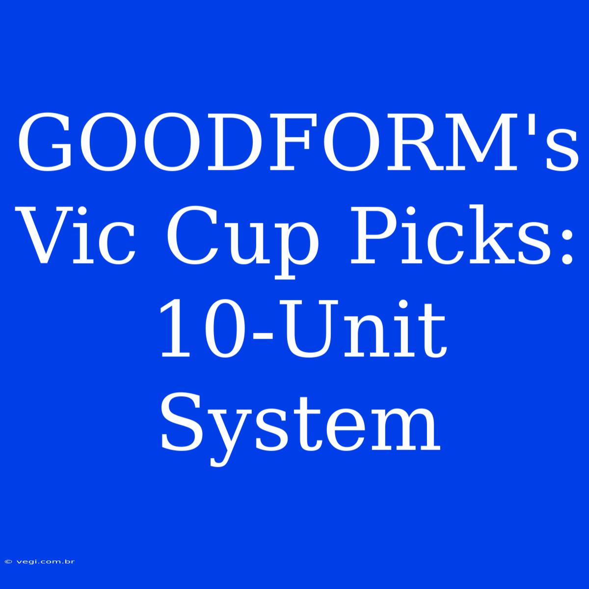 GOODFORM's Vic Cup Picks: 10-Unit System