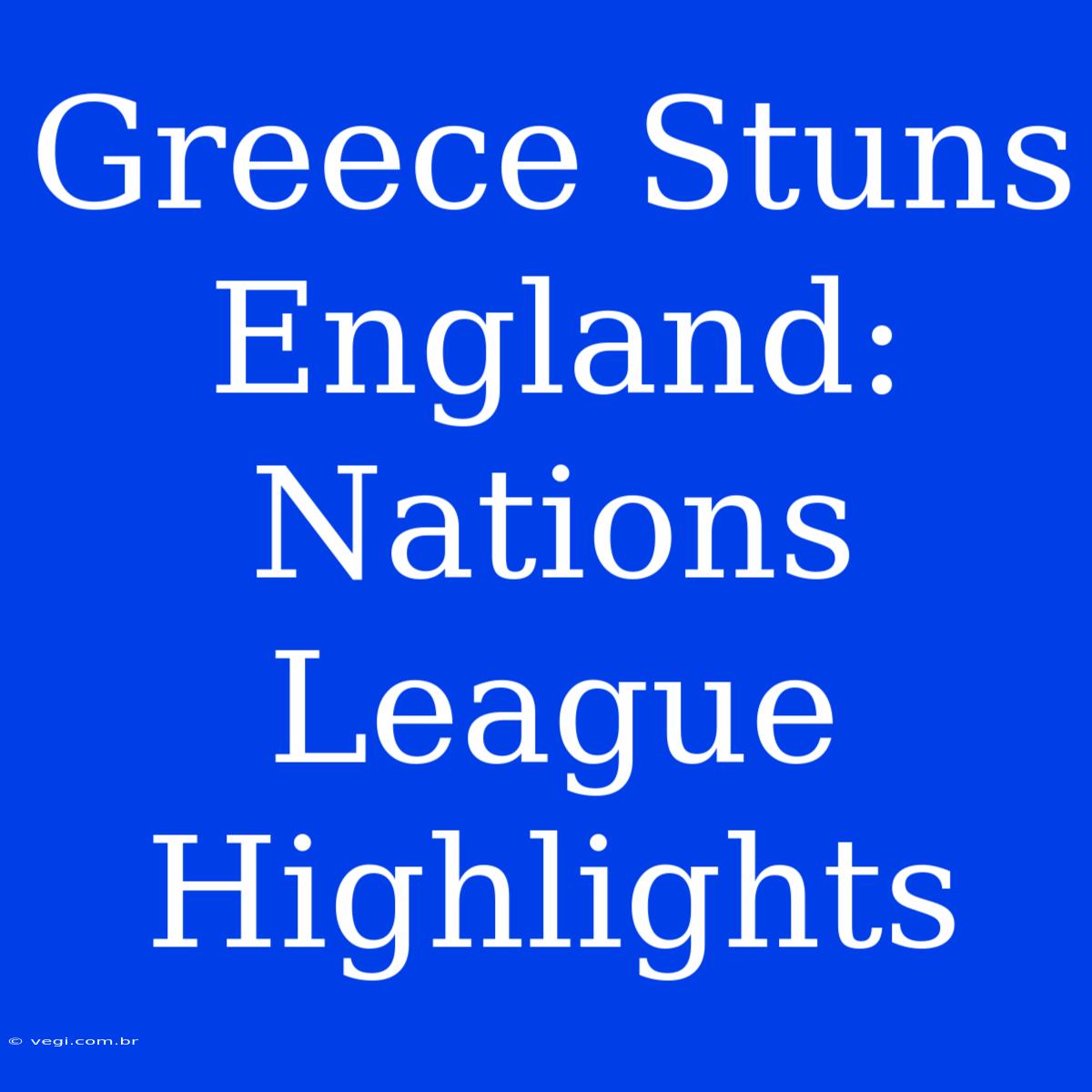 Greece Stuns England: Nations League Highlights