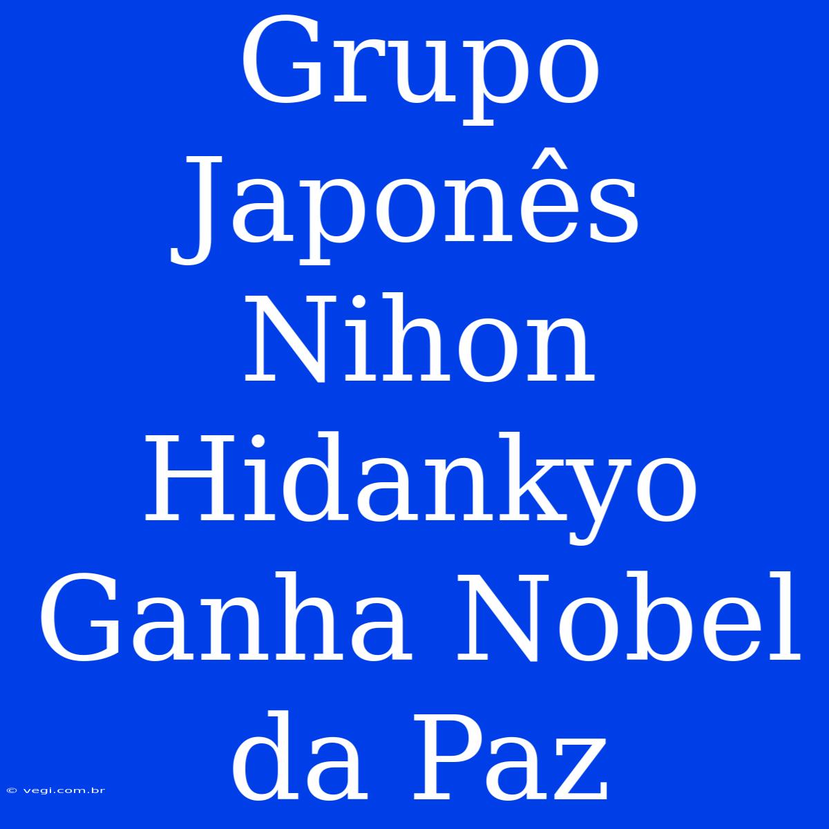 Grupo Japonês Nihon Hidankyo Ganha Nobel Da Paz