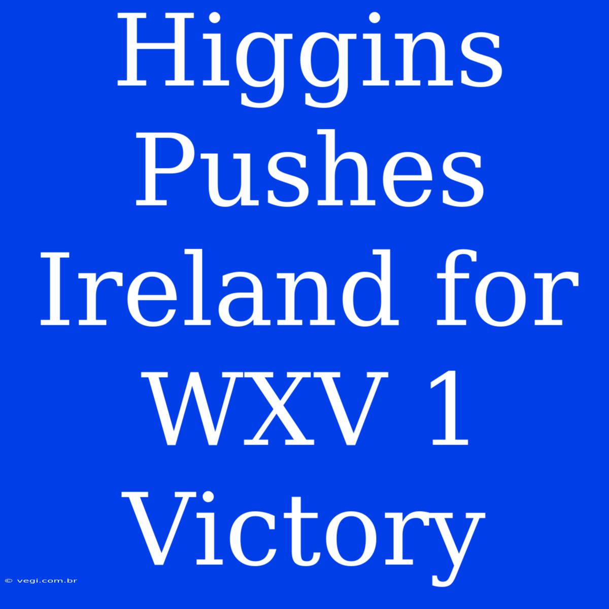 Higgins Pushes Ireland For WXV 1 Victory