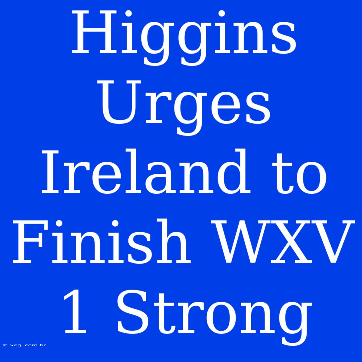 Higgins Urges Ireland To Finish WXV 1 Strong