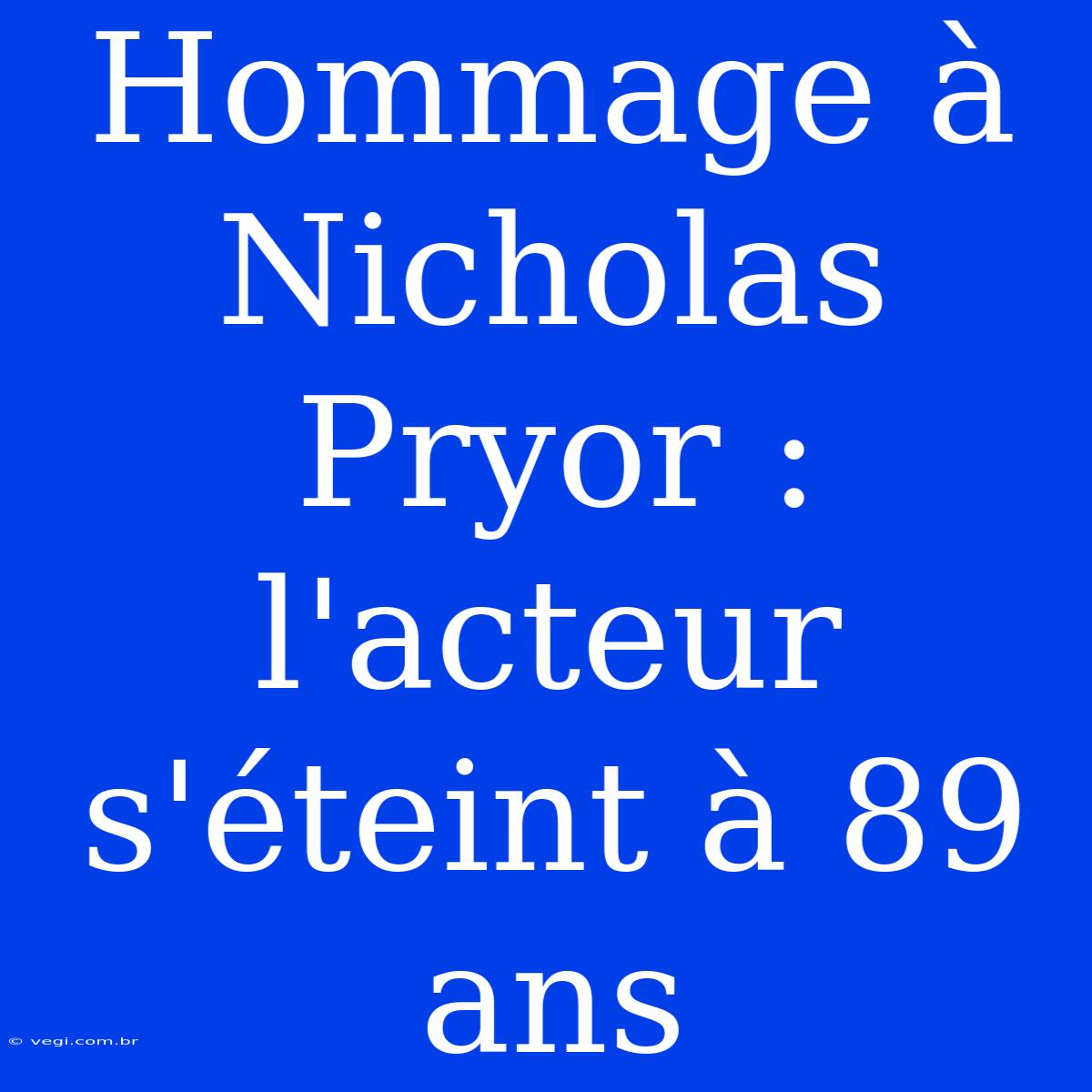 Hommage À Nicholas Pryor : L'acteur S'éteint À 89 Ans