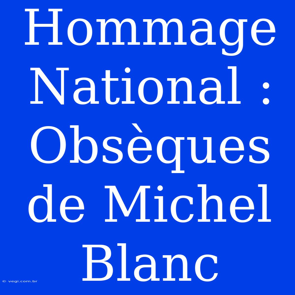 Hommage National : Obsèques De Michel Blanc 