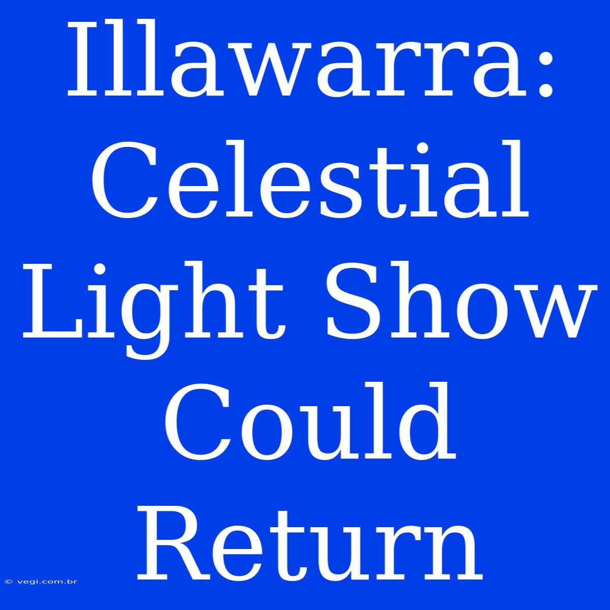 Illawarra:  Celestial Light Show Could Return