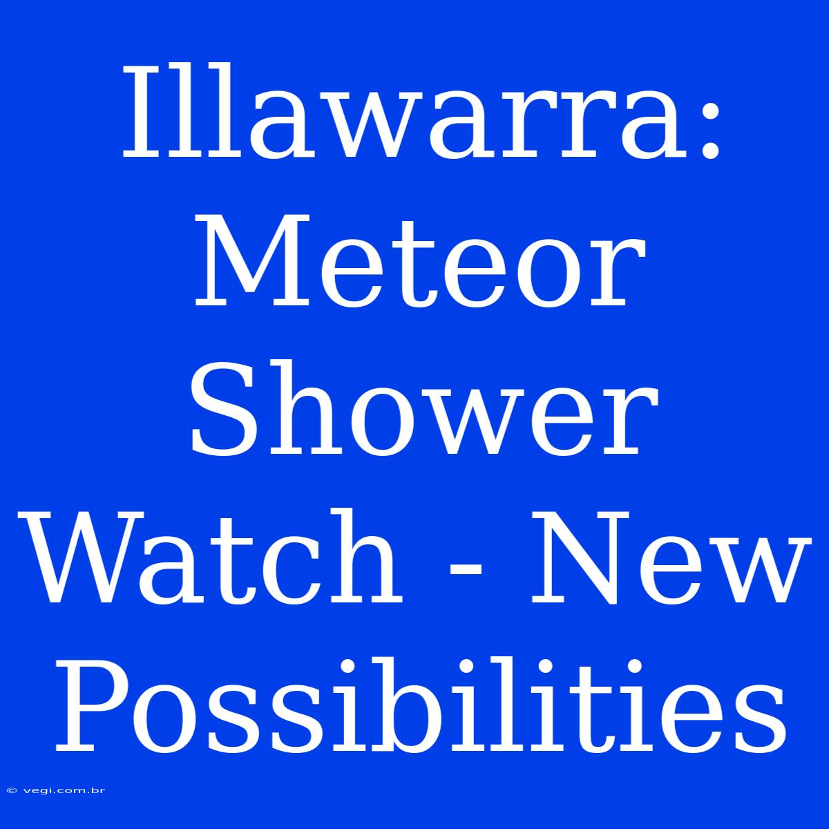 Illawarra: Meteor Shower Watch - New Possibilities