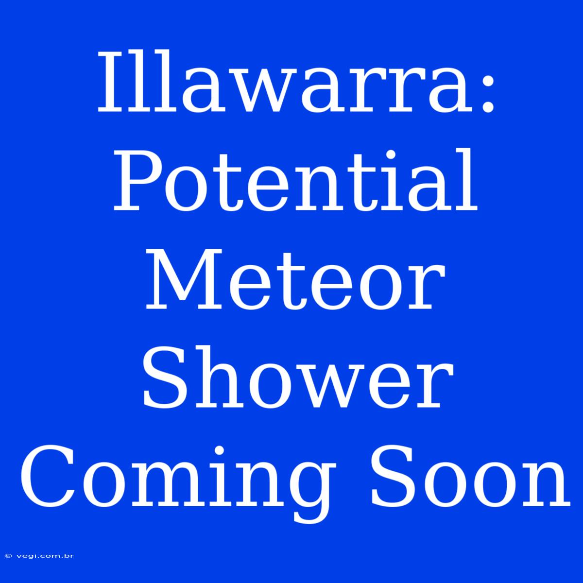 Illawarra: Potential Meteor Shower Coming Soon