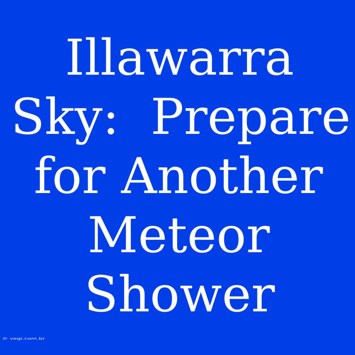 Illawarra Sky:  Prepare For Another Meteor Shower