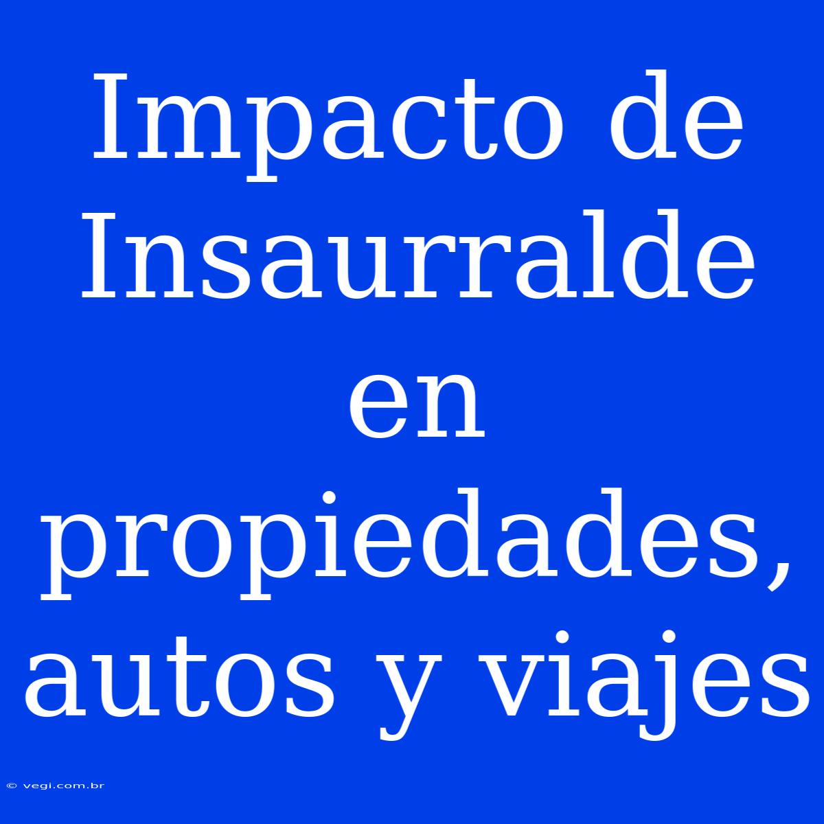 Impacto De Insaurralde En Propiedades, Autos Y Viajes