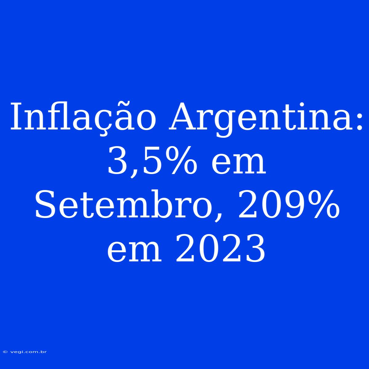 Inflação Argentina: 3,5% Em Setembro, 209% Em 2023