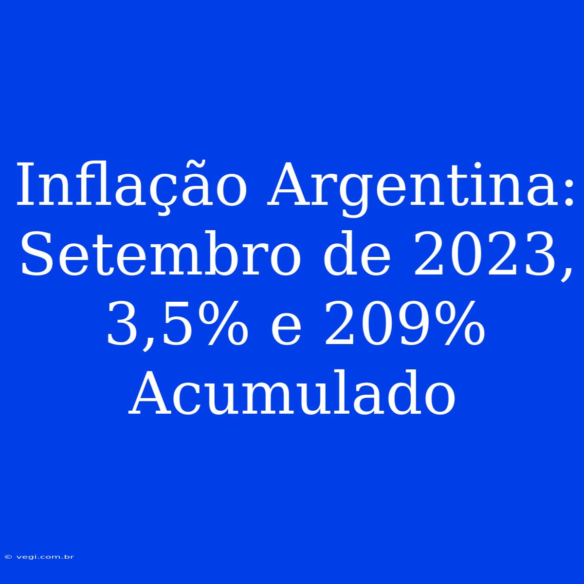 Inflação Argentina: Setembro De 2023, 3,5% E 209% Acumulado