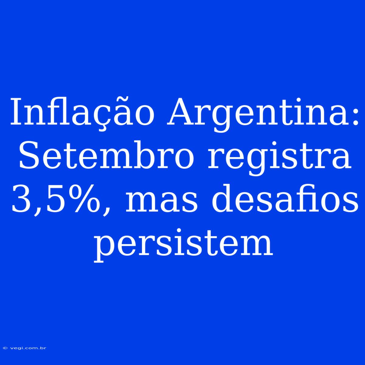 Inflação Argentina: Setembro Registra 3,5%, Mas Desafios Persistem