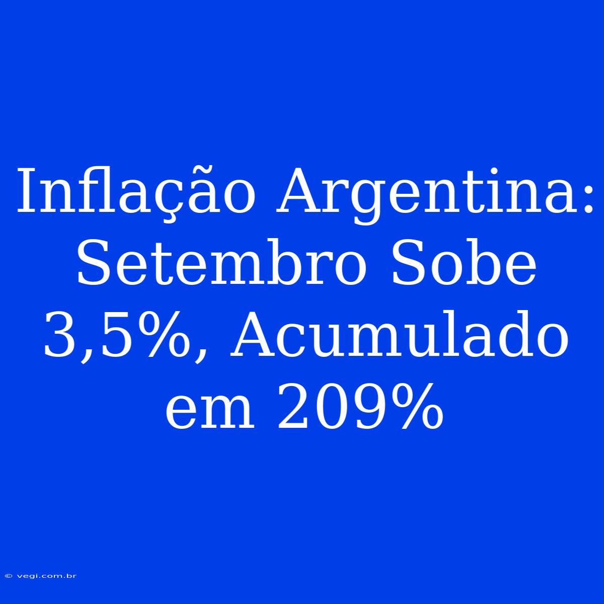 Inflação Argentina: Setembro Sobe 3,5%, Acumulado Em 209%