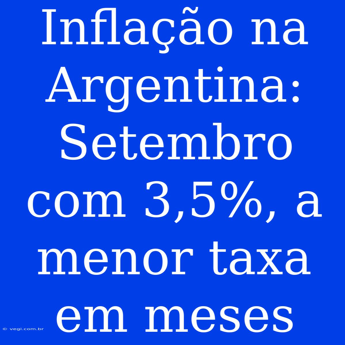 Inflação Na Argentina: Setembro Com 3,5%, A Menor Taxa Em Meses