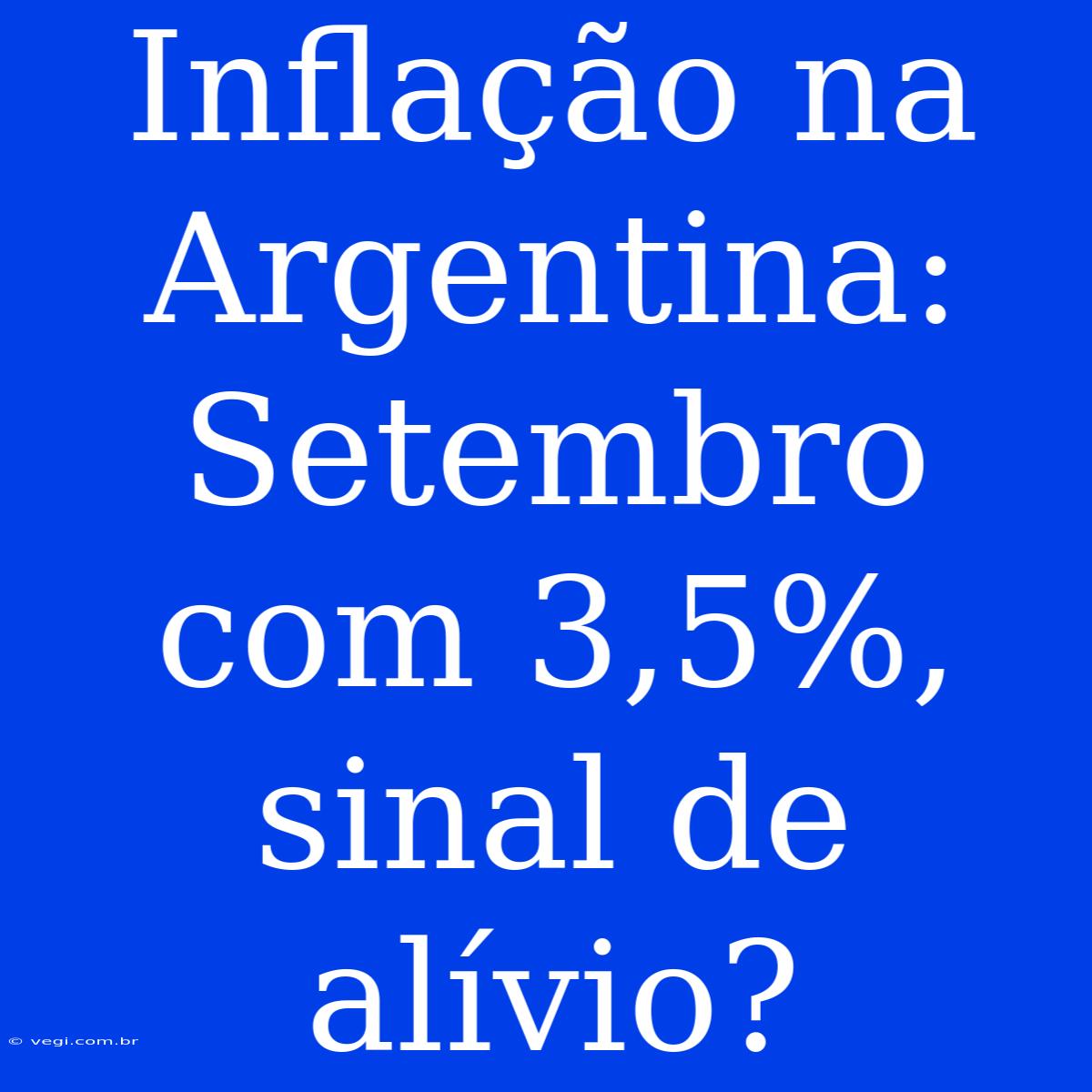 Inflação Na Argentina: Setembro Com 3,5%, Sinal De Alívio?