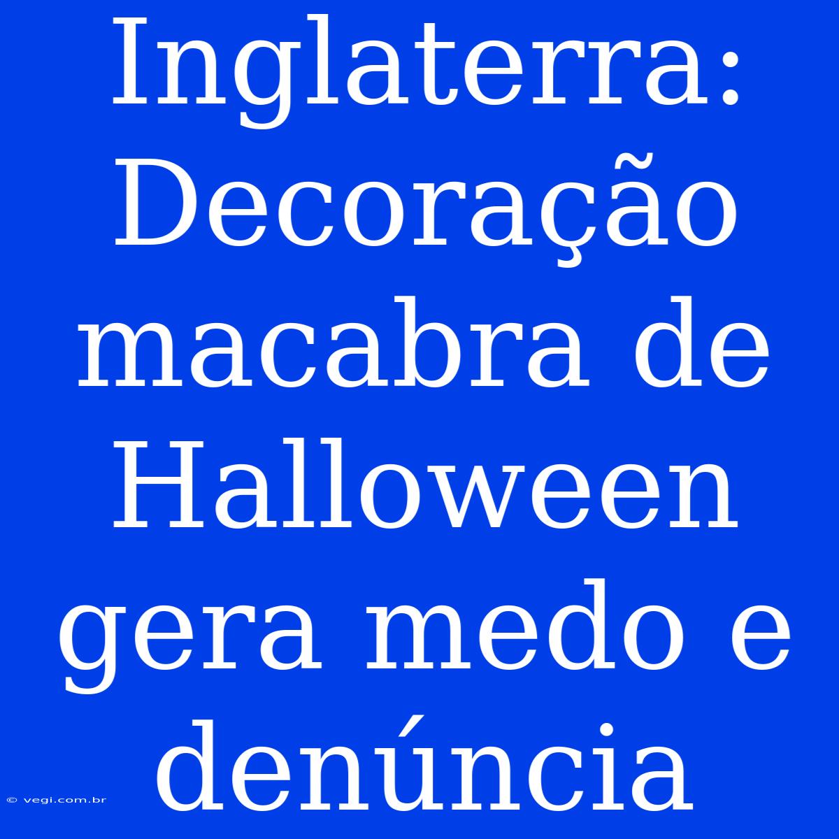 Inglaterra: Decoração Macabra De Halloween Gera Medo E Denúncia