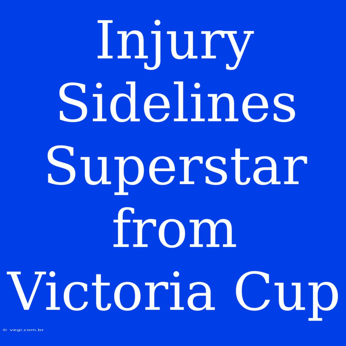 Injury Sidelines Superstar From Victoria Cup