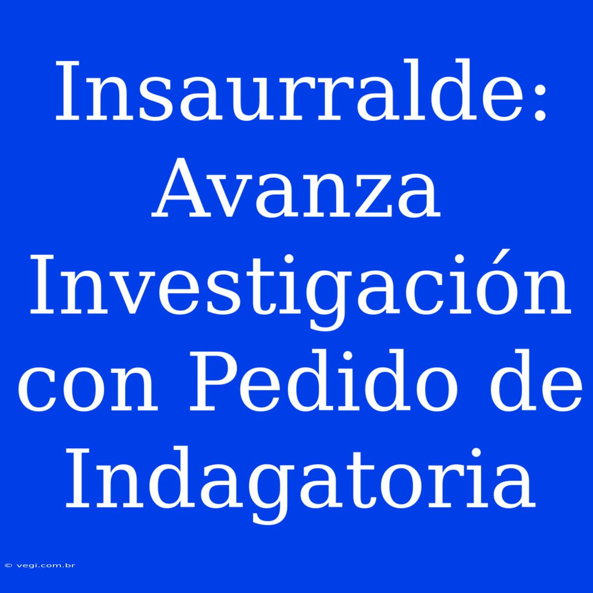 Insaurralde: Avanza Investigación Con Pedido De Indagatoria