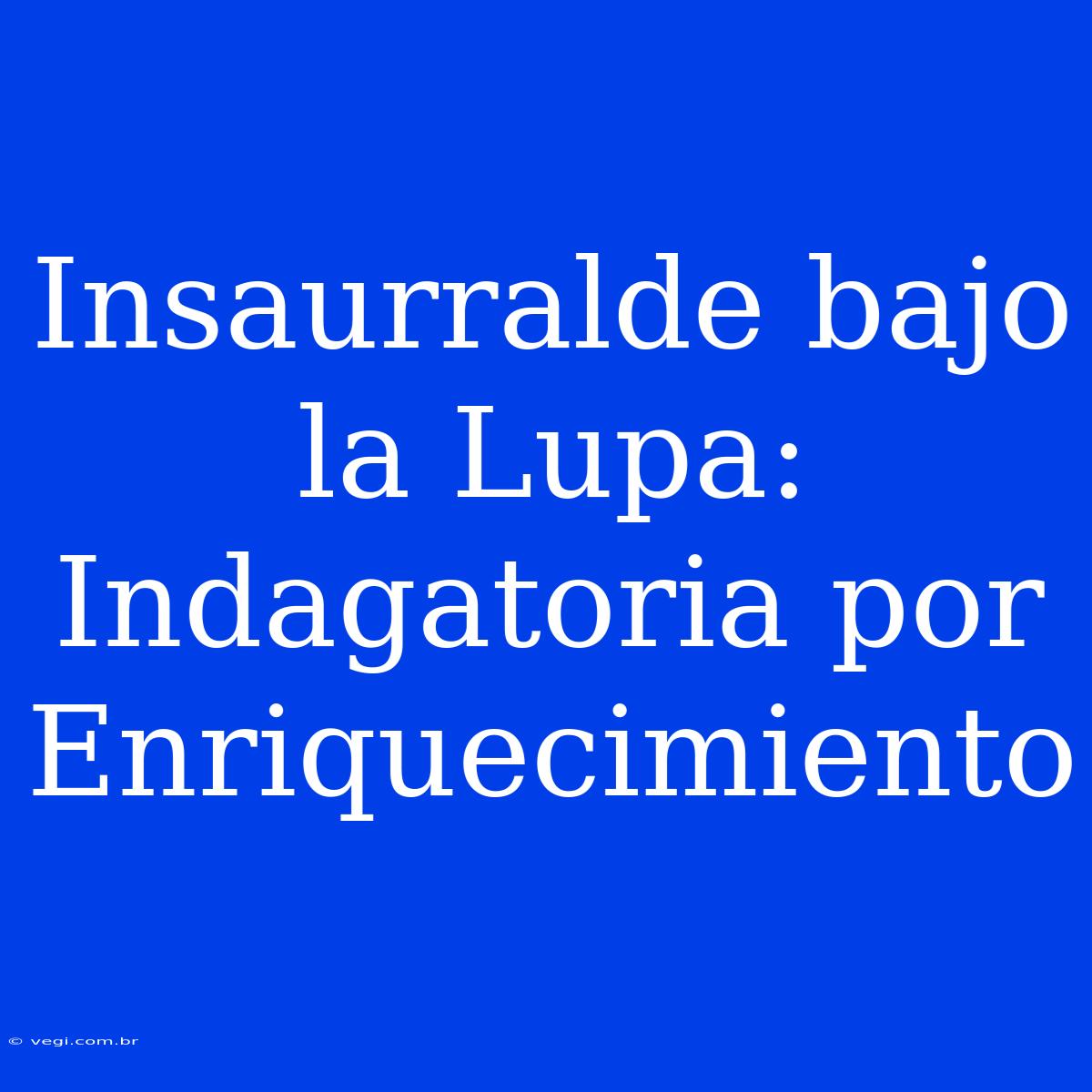 Insaurralde Bajo La Lupa: Indagatoria Por Enriquecimiento