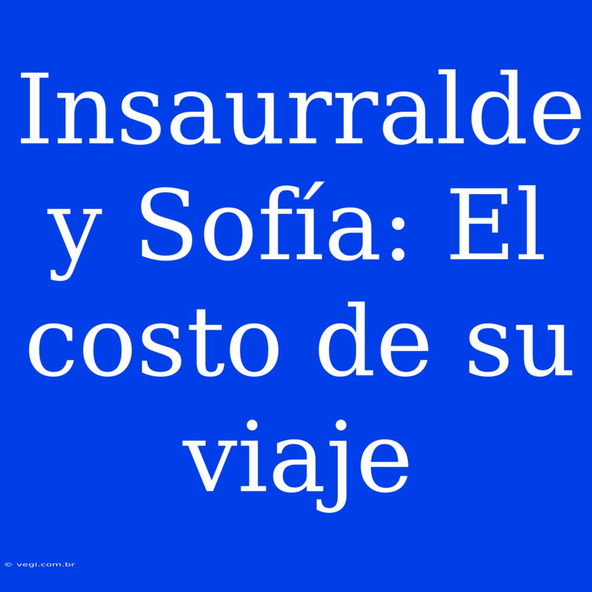 Insaurralde Y Sofía: El Costo De Su Viaje