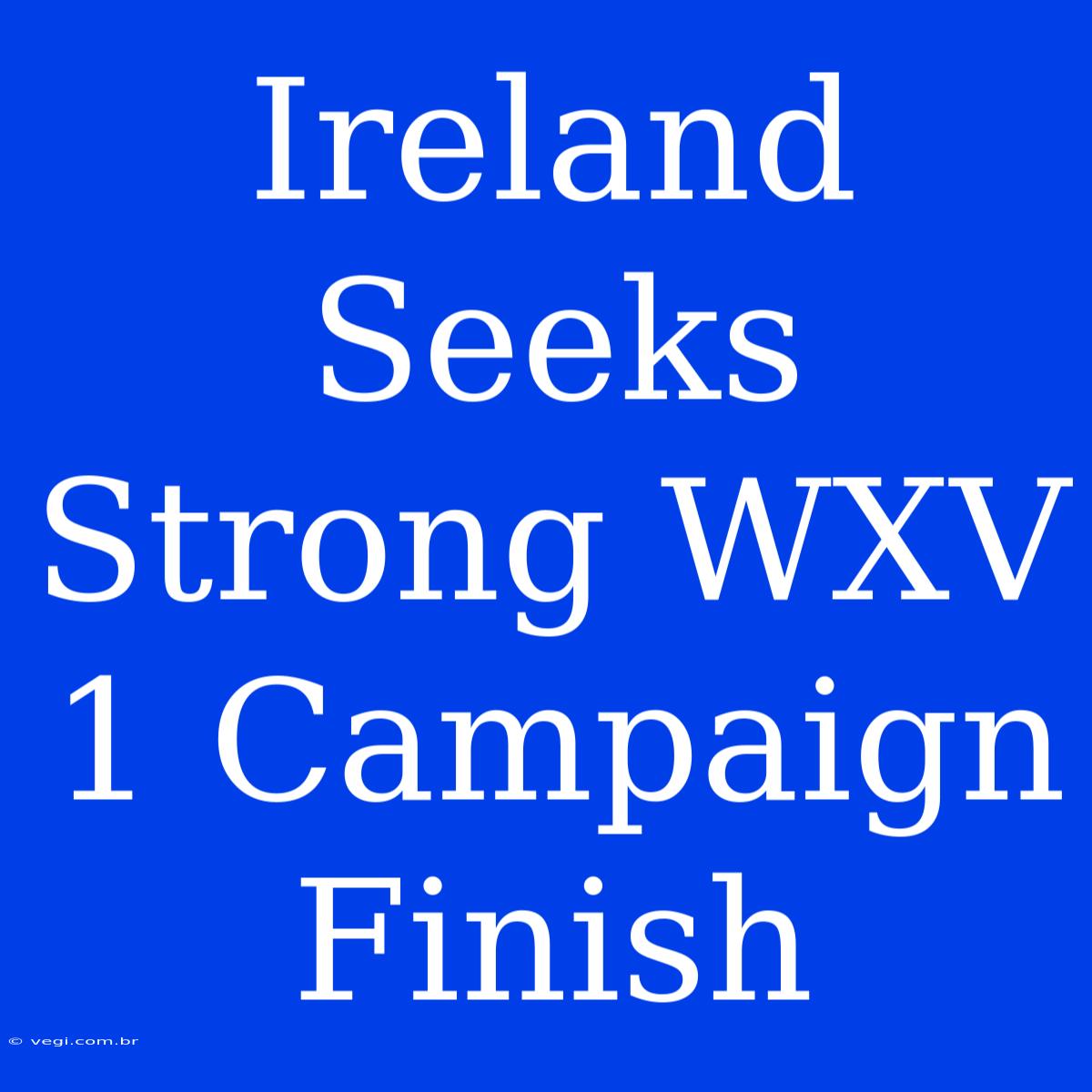 Ireland Seeks Strong WXV 1 Campaign Finish