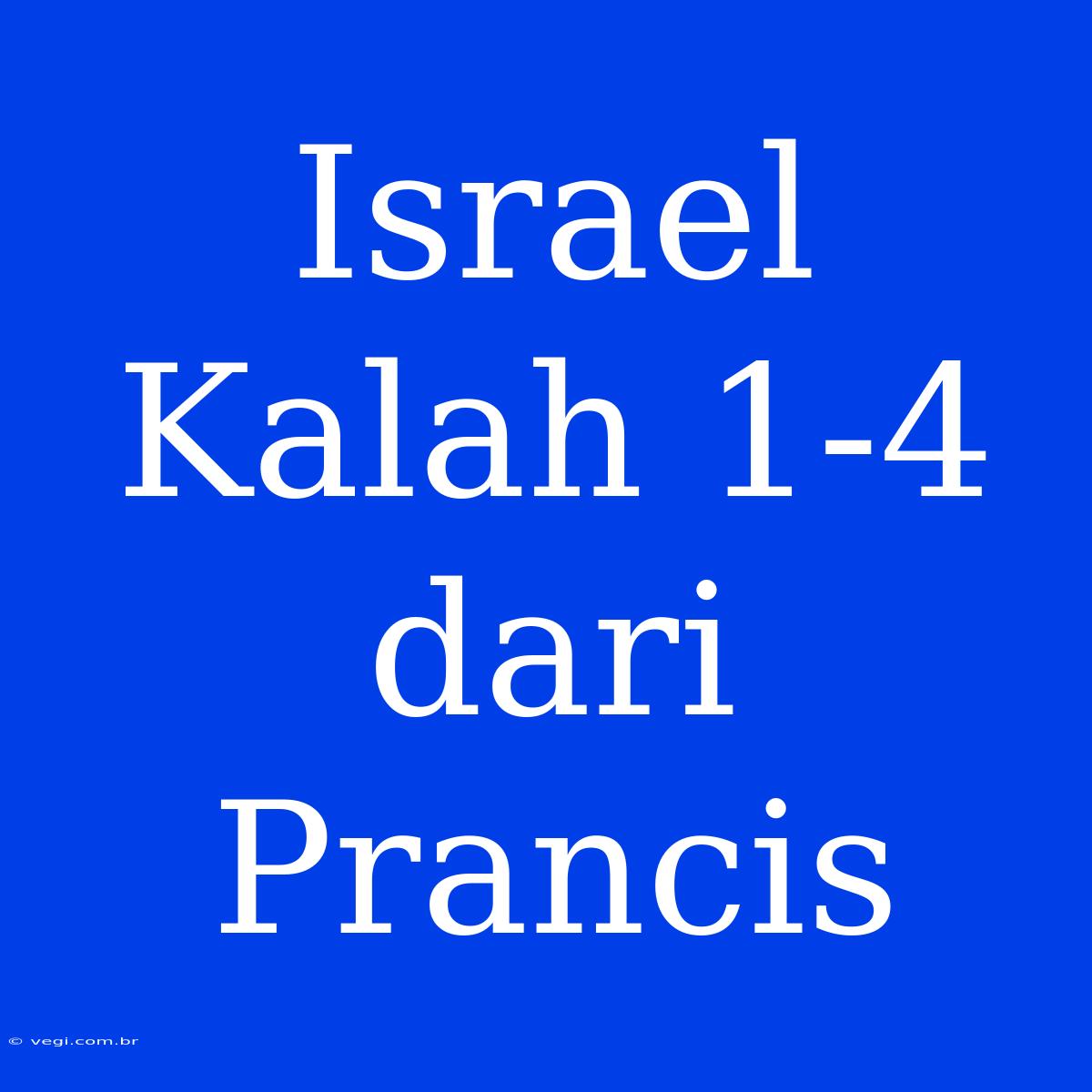 Israel Kalah 1-4 Dari Prancis